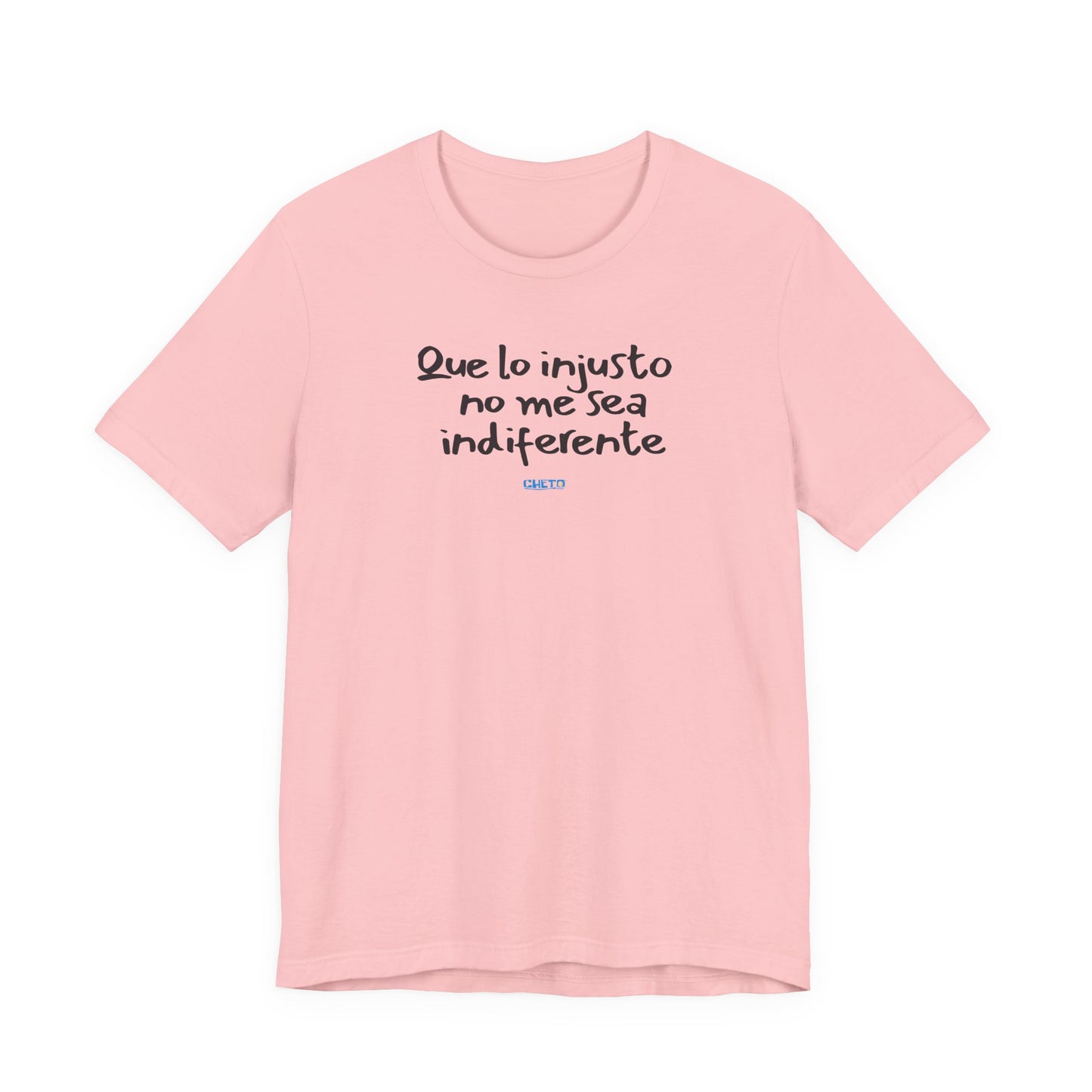 Que lo injusto no me sea indiferente Unisex Jersey Tee