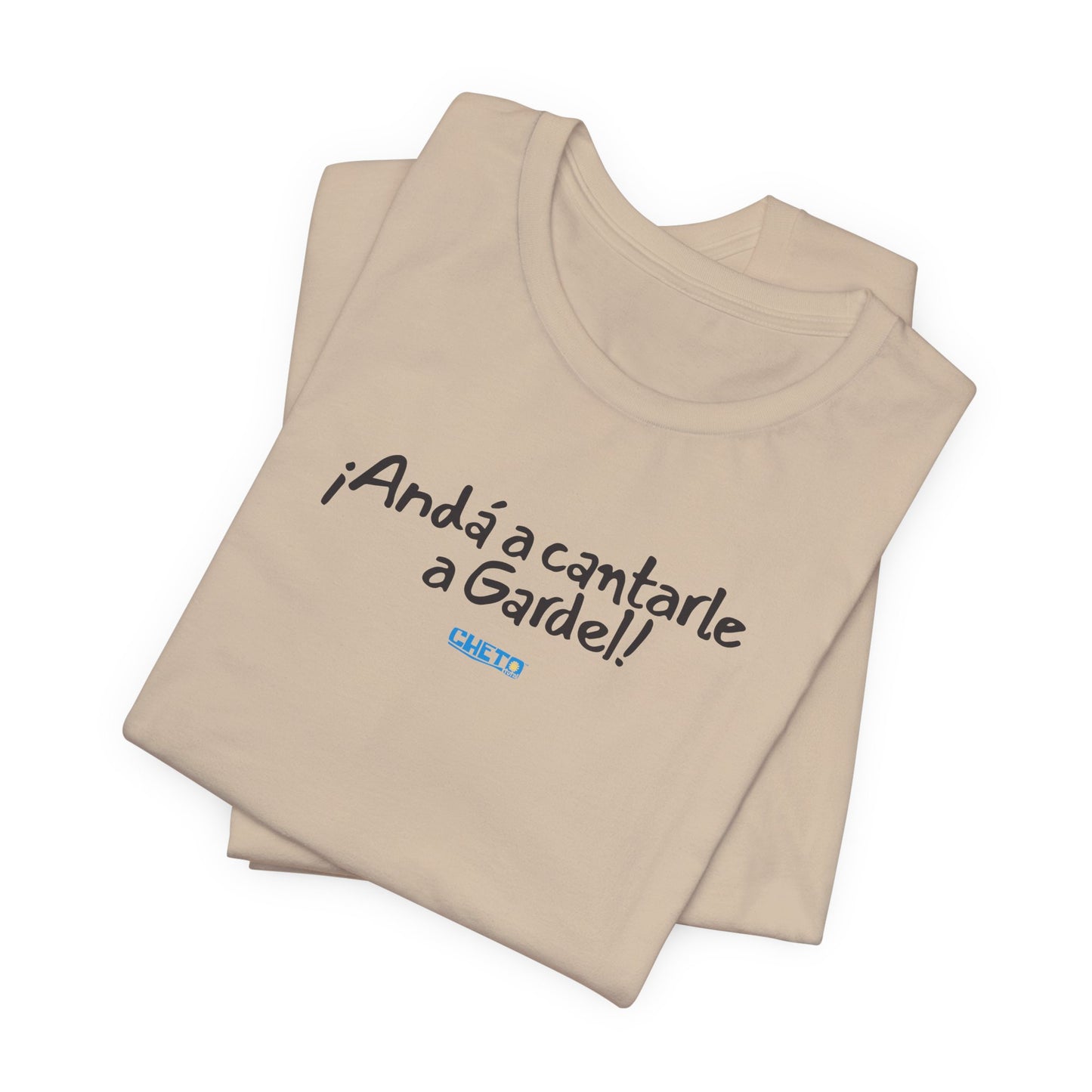 ¡Andá a cantarle a Gardel! - Unisex Jersey Tee