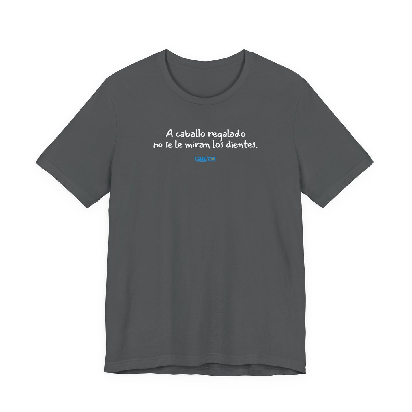 A caballo regalado no se le miran los dientes - Unisex Jersey Tee