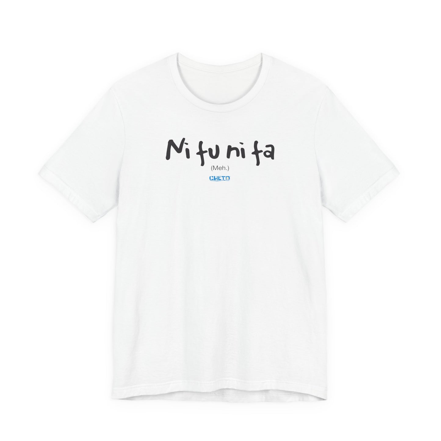 Ni fu ni fa - Unisex Jersey Tee