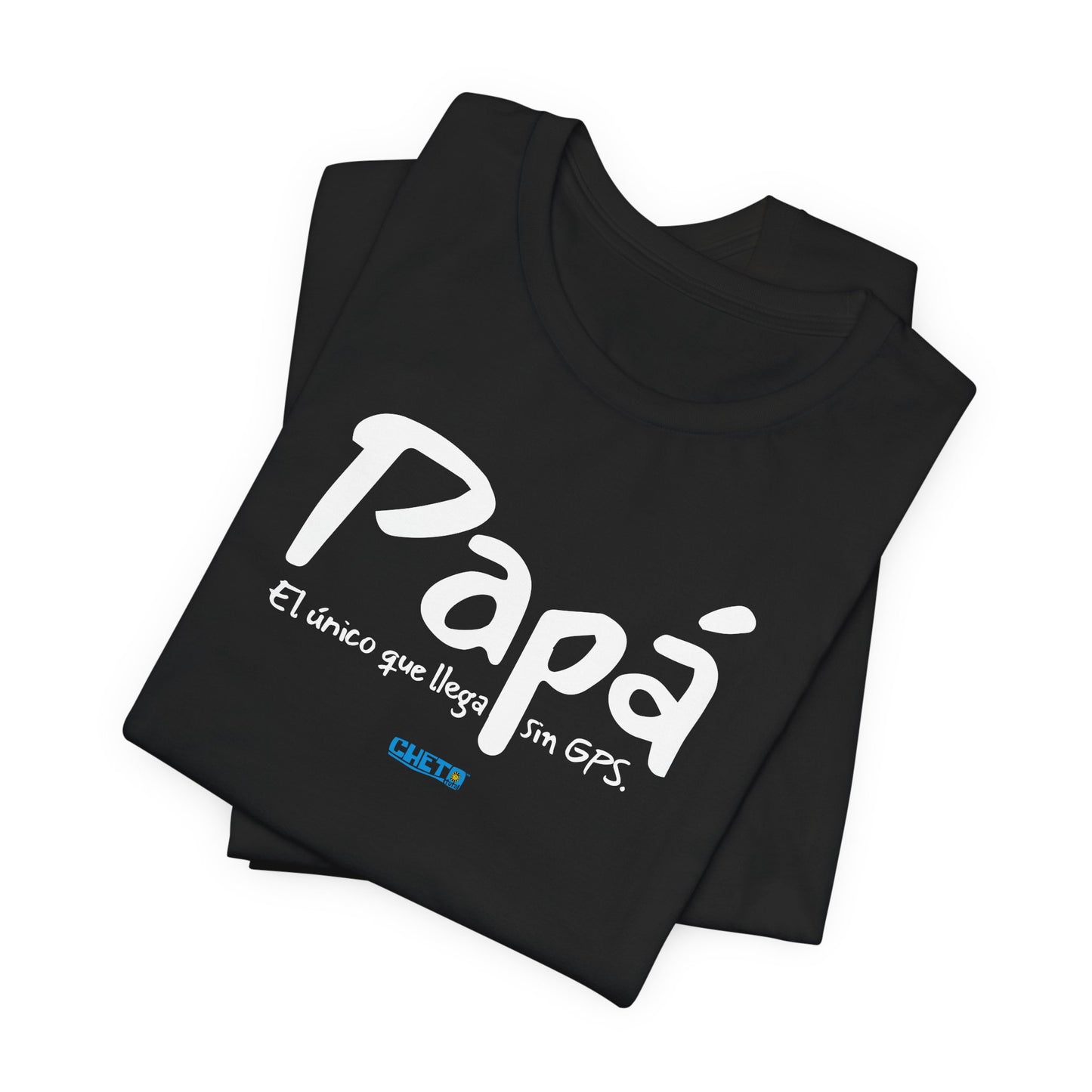 Papá. El único que llega sin GPS - Unisex Jersey Tee