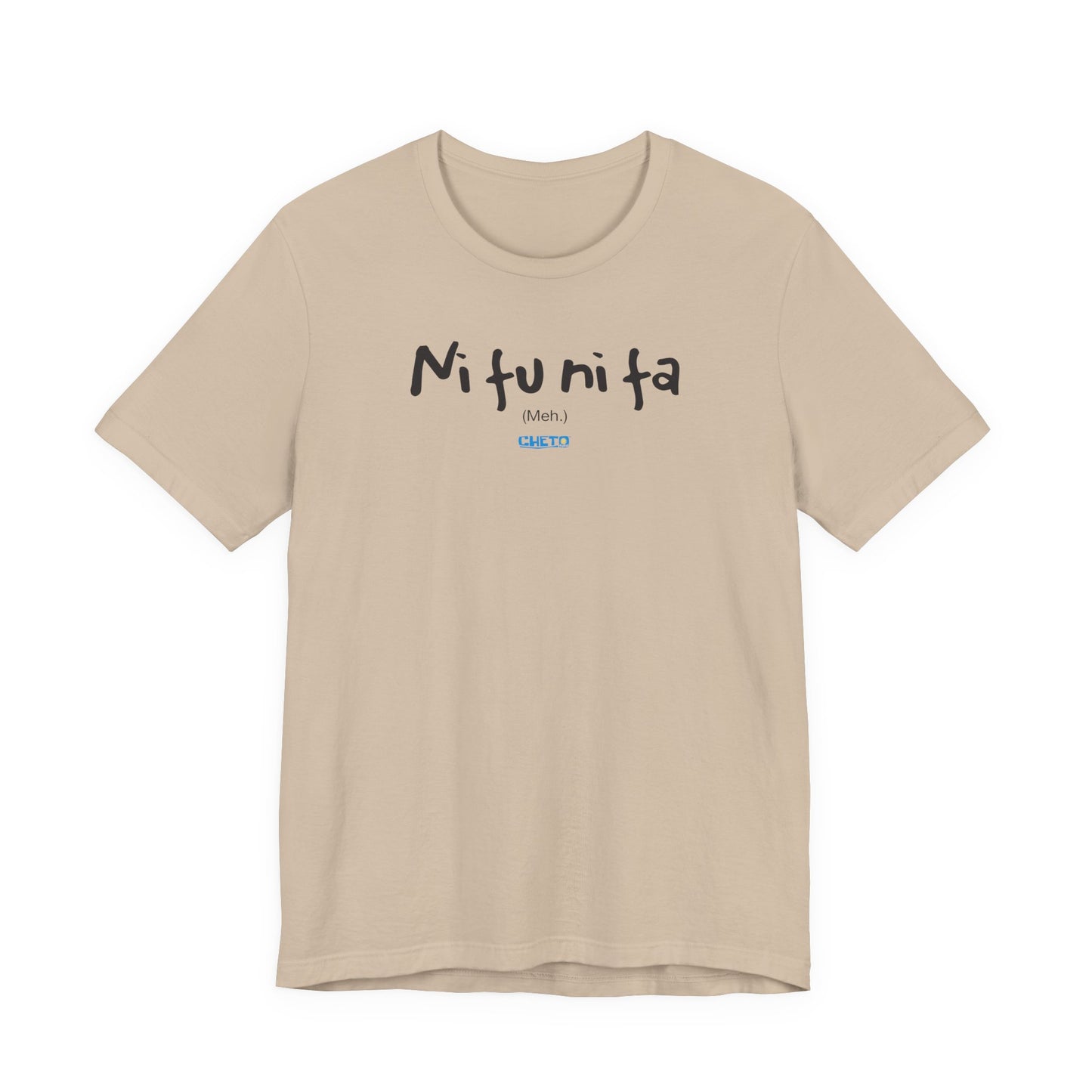 Ni fu ni fa - Unisex Jersey Tee