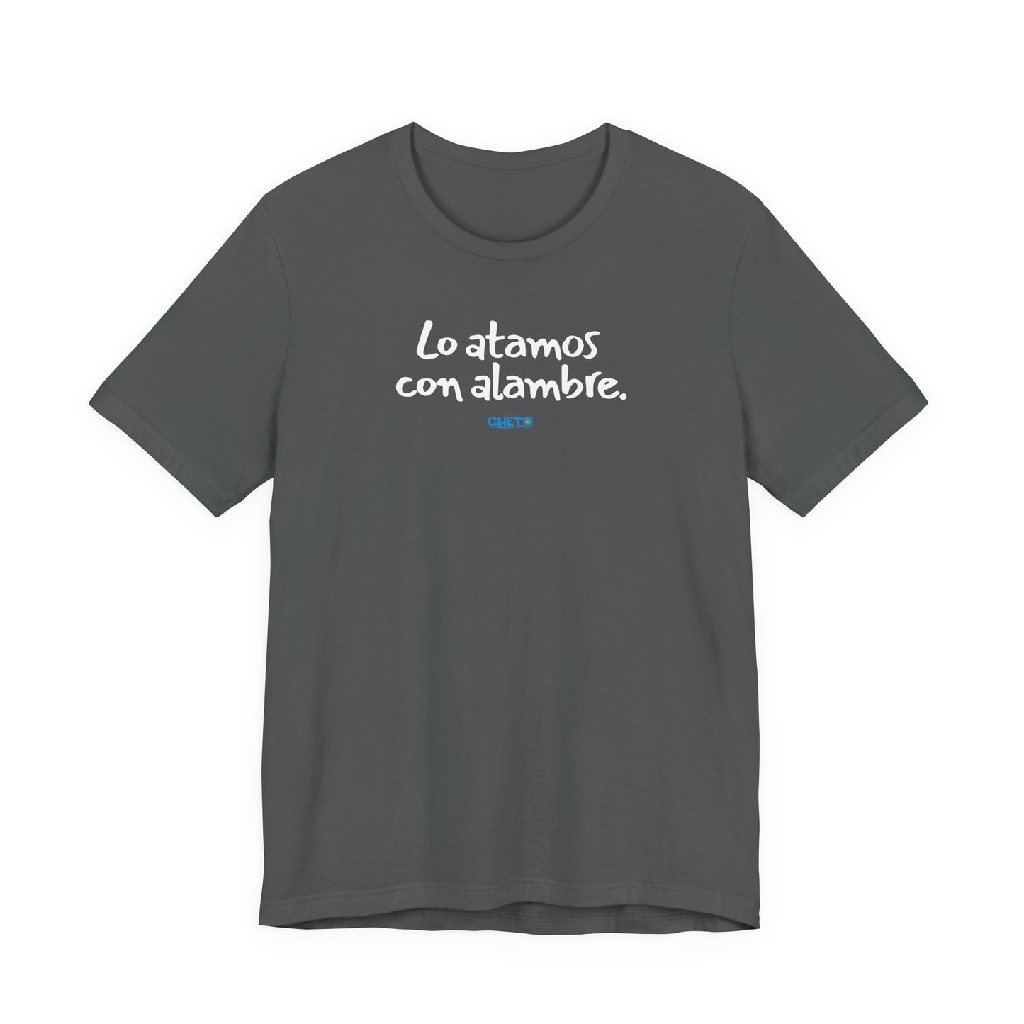 Lo atamos con alambre - Unisex Jersey Tee