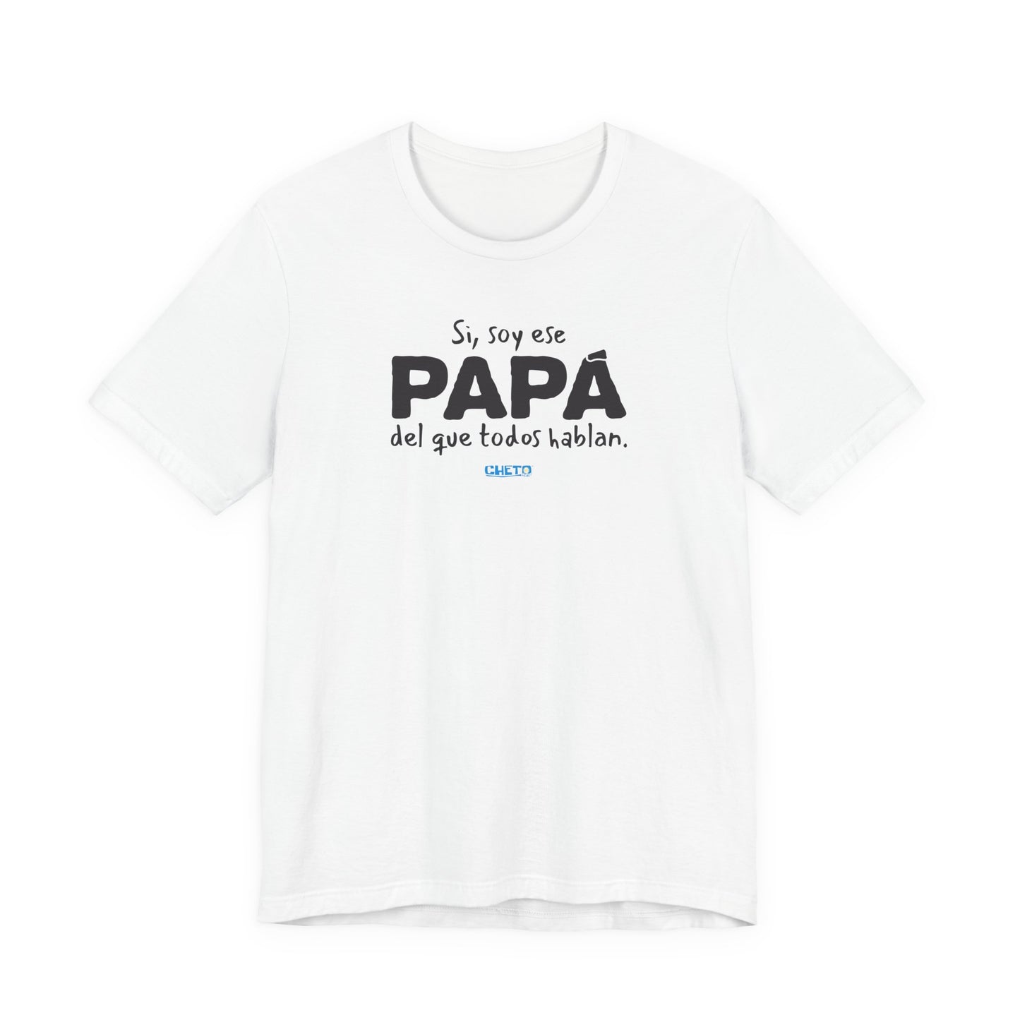Si, soy ese papá del que todo hablan - Unisex Jersey Tee