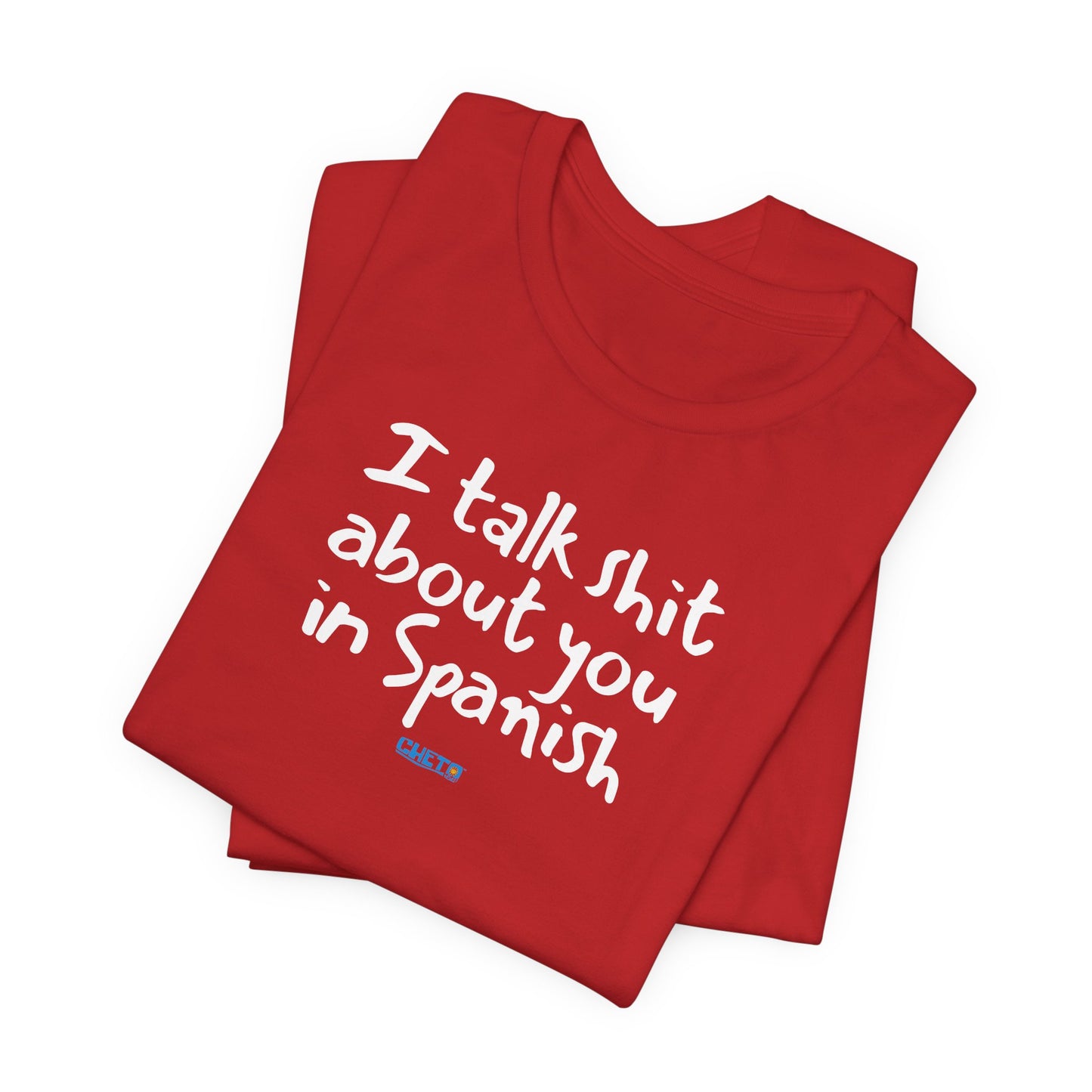 I talk shit about you in Spanish - Unisex Jersey Tee