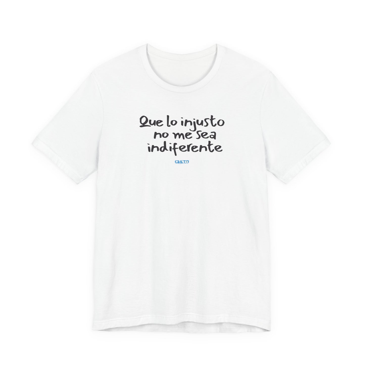 Que lo injusto no me sea indiferente Unisex Jersey Tee