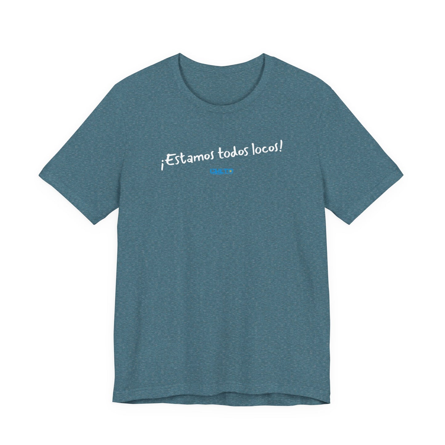 ¡Estamos todos locos! - Unisex Jersey Tee