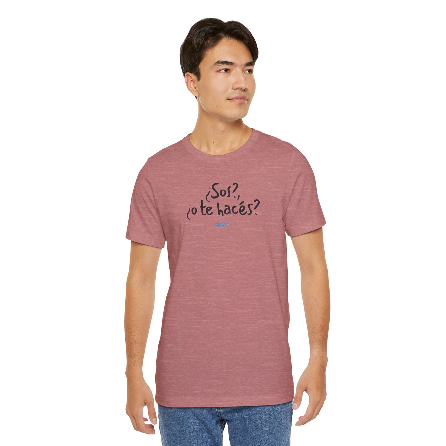 ¿Sos?, ¿o te hacés? - Unisex Jersey Tee
