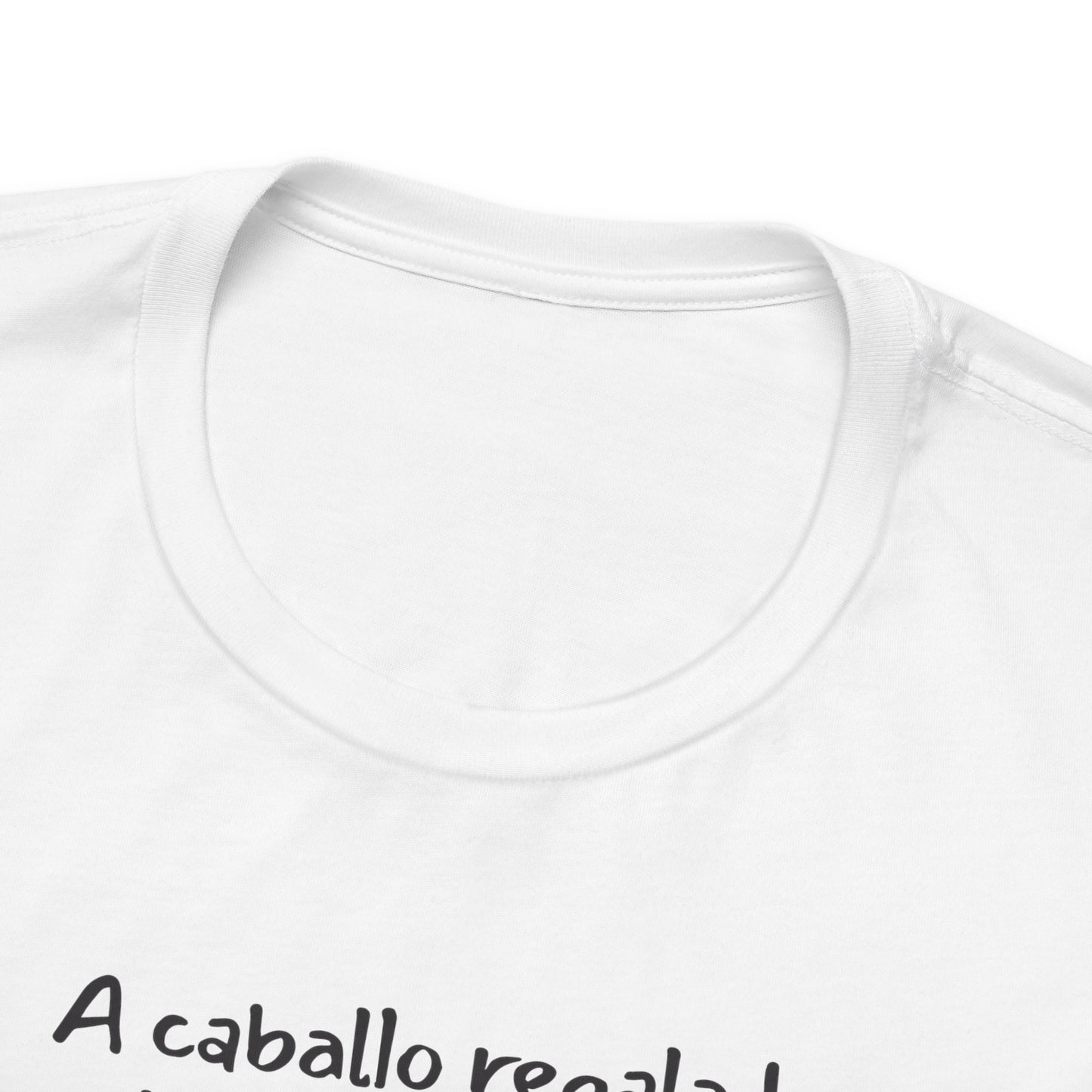 A caballo regalado no se le miran los dientes - Unisex Jersey Tee