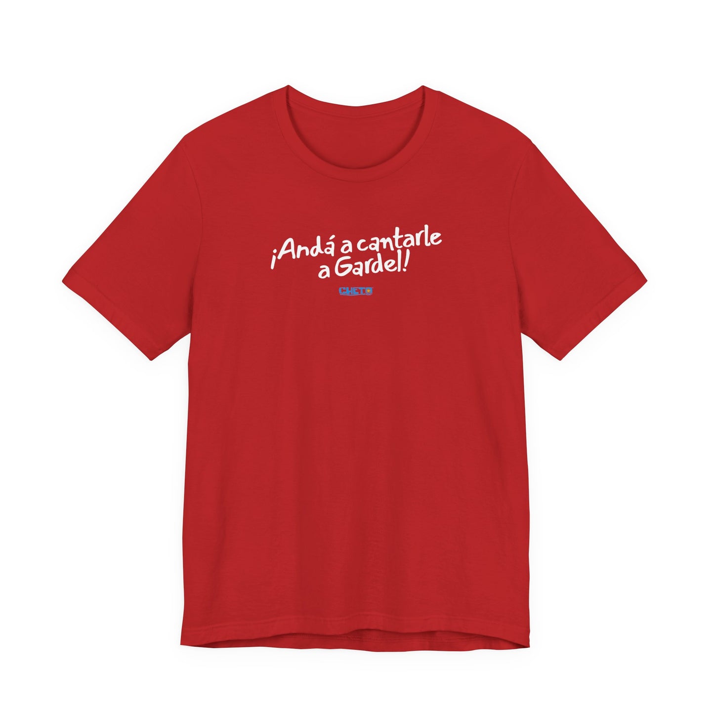 ¡Andá a cantarle a Gardel! - Unisex Jersey Tee