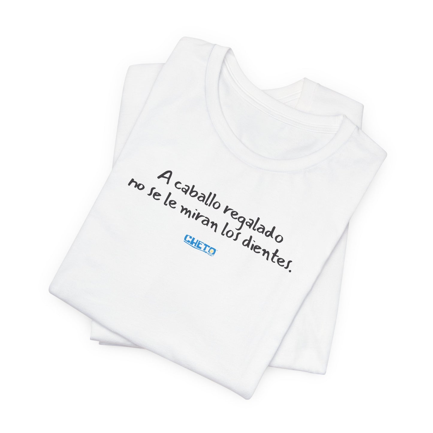 A caballo regalado no se le miran los dientes - Unisex Jersey Tee