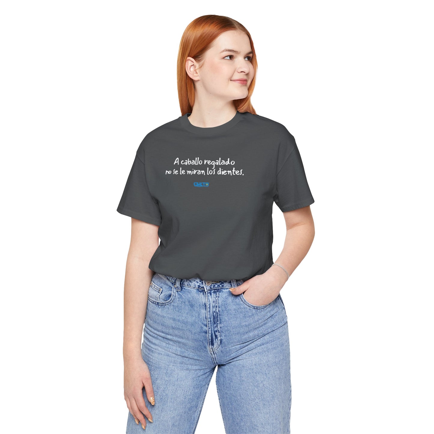 A caballo regalado no se le miran los dientes - Unisex Jersey Tee