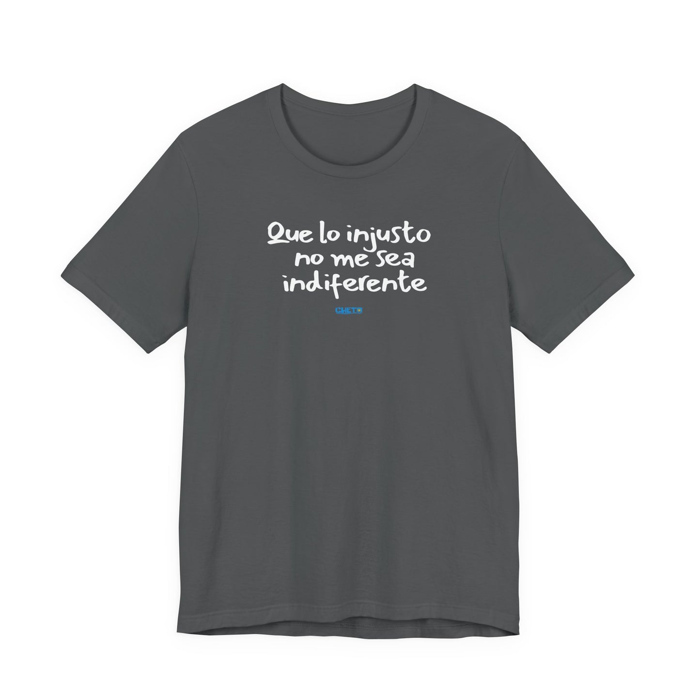 Que lo injusto no me sea indiferente Unisex Jersey Tee