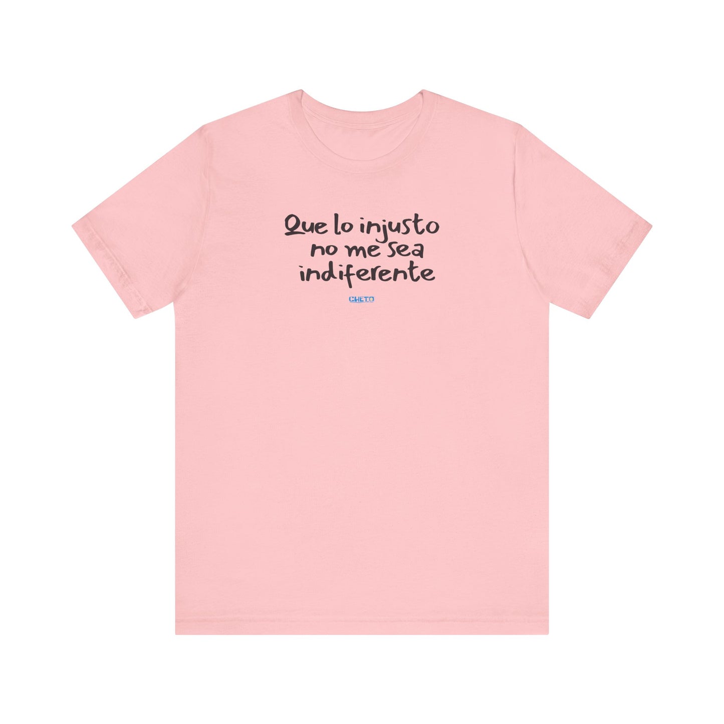 Que lo injusto no me sea indiferente Unisex Jersey Tee