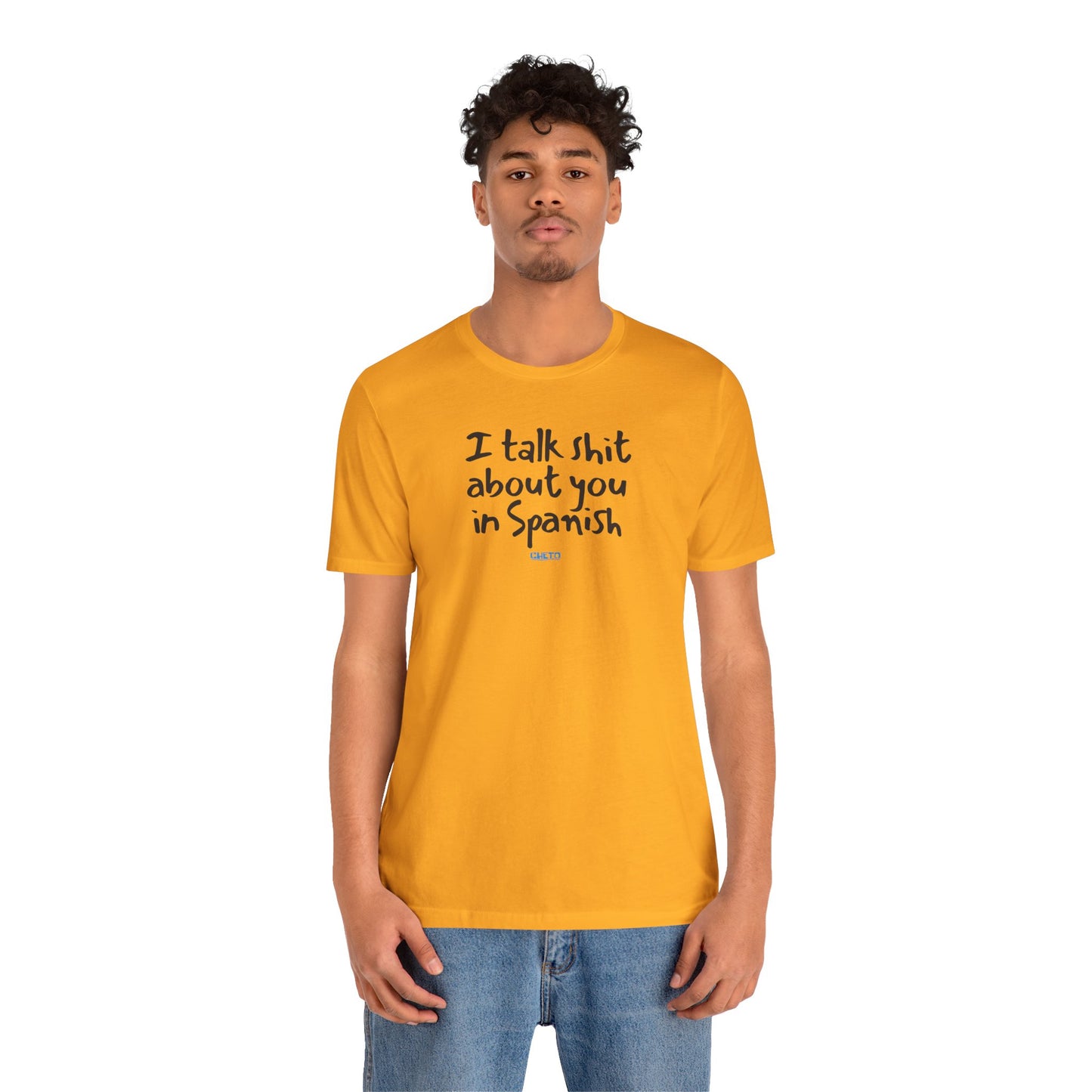 I talk shit about you in Spanish - Unisex Jersey Tee