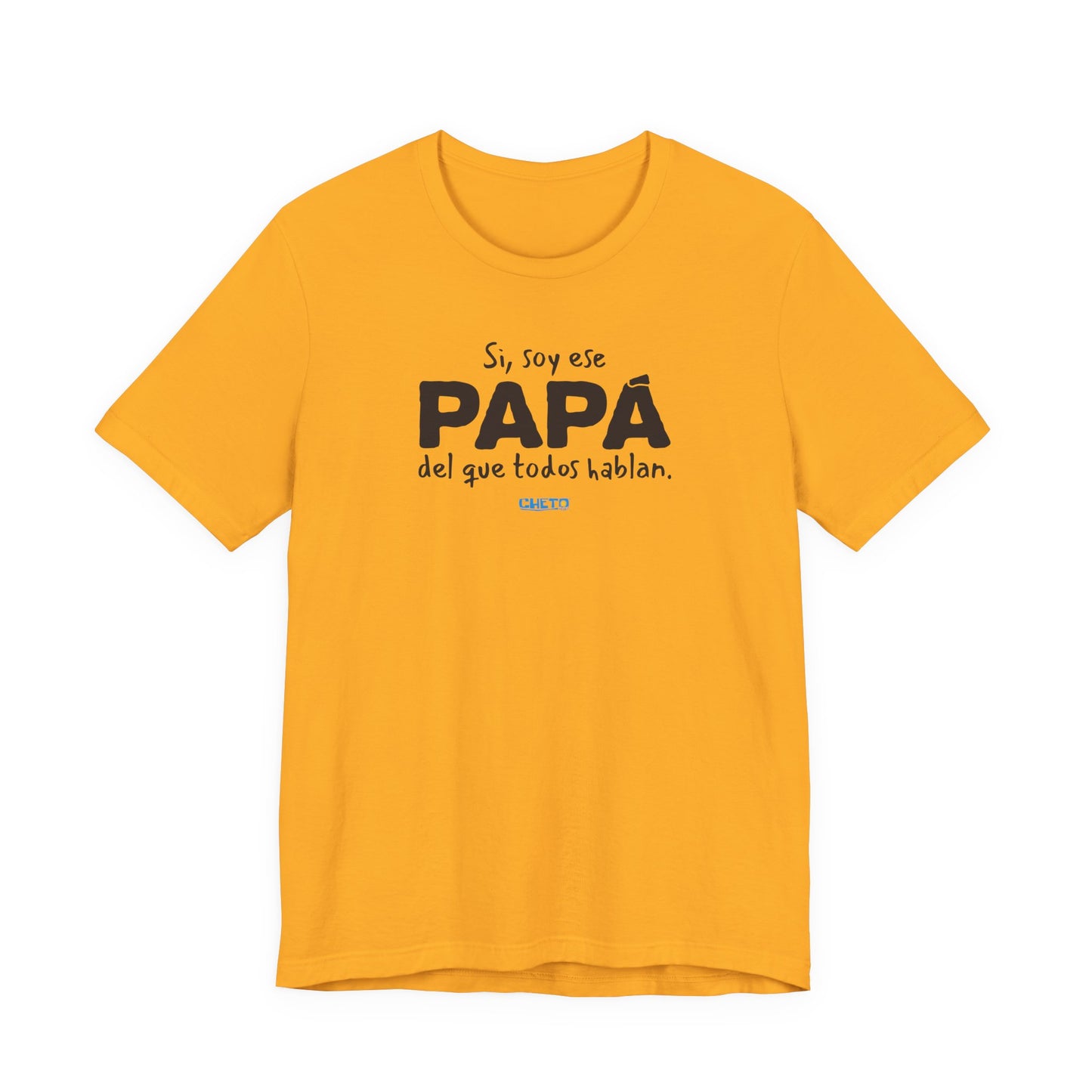 Si, soy ese papá del que todo hablan - Unisex Jersey Tee