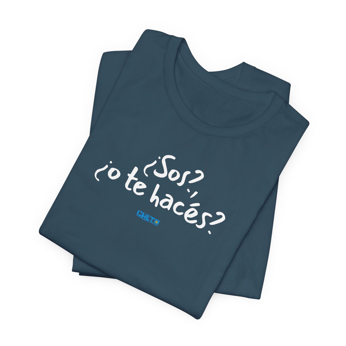 ¿Sos?, ¿o te hacés? - Unisex Jersey Tee