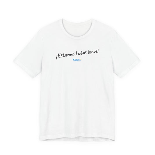 ¡Estamos todos locos! - Unisex Jersey Tee