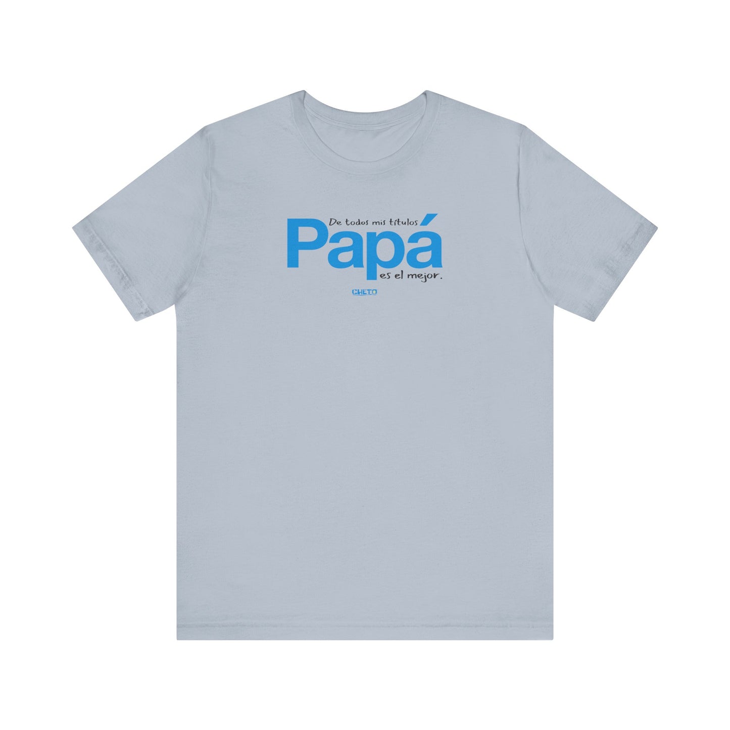 De todos mis títulos, Papá, es el mejor. - Unisex Jersey Tee