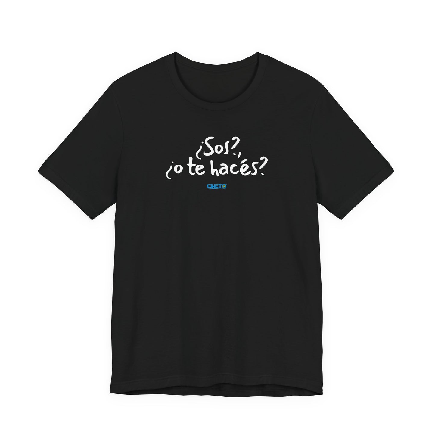 ¿Sos?, ¿o te hacés? - Unisex Jersey Tee