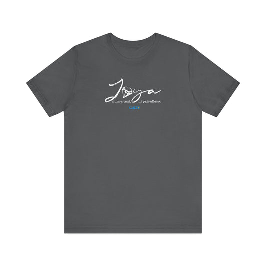 Joya, nunca taxi, ni patrullero Unisex Jersey Tee