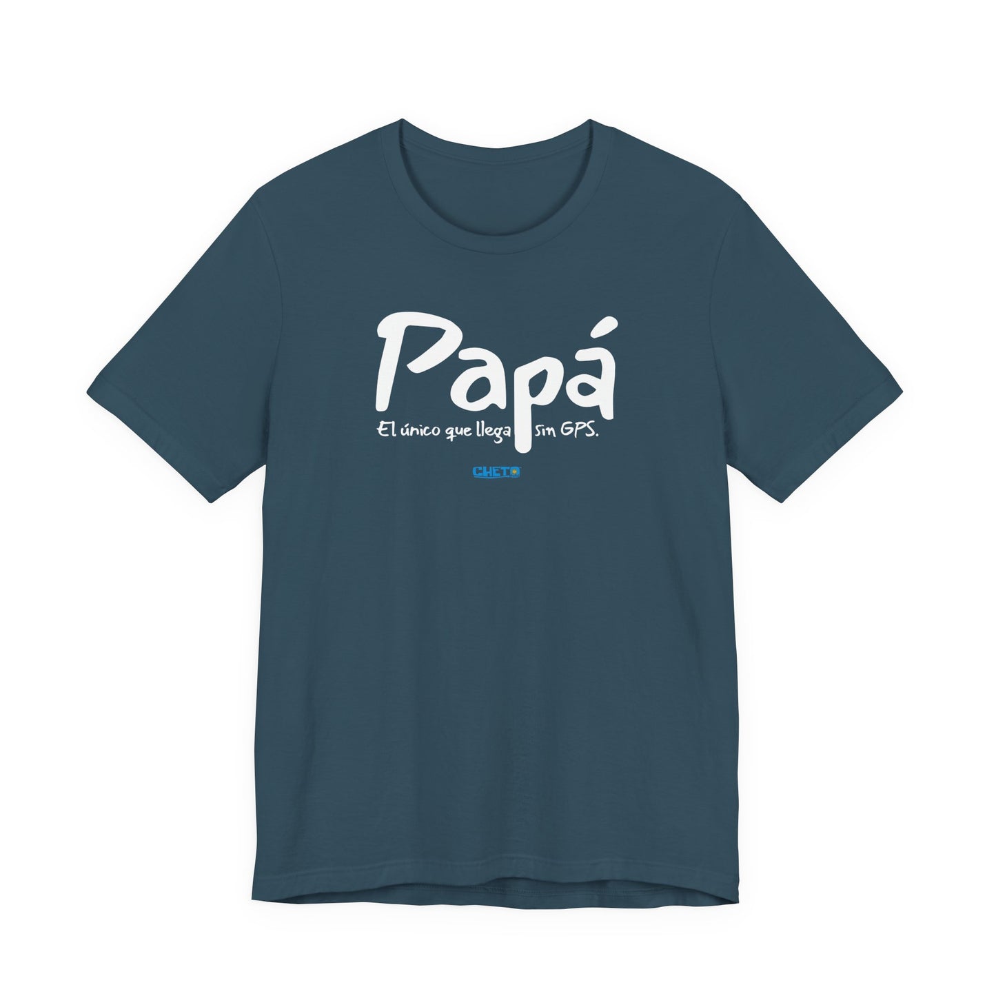 Papá. El único que llega sin GPS - Unisex Jersey Tee