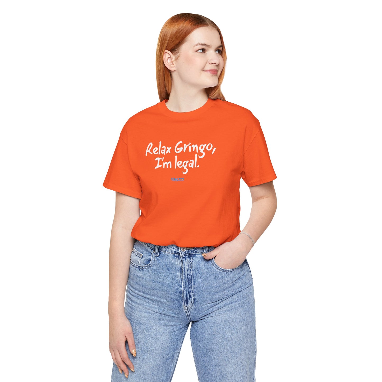 Relax Gringo, I’m Legal - Unisex Jersey Tee