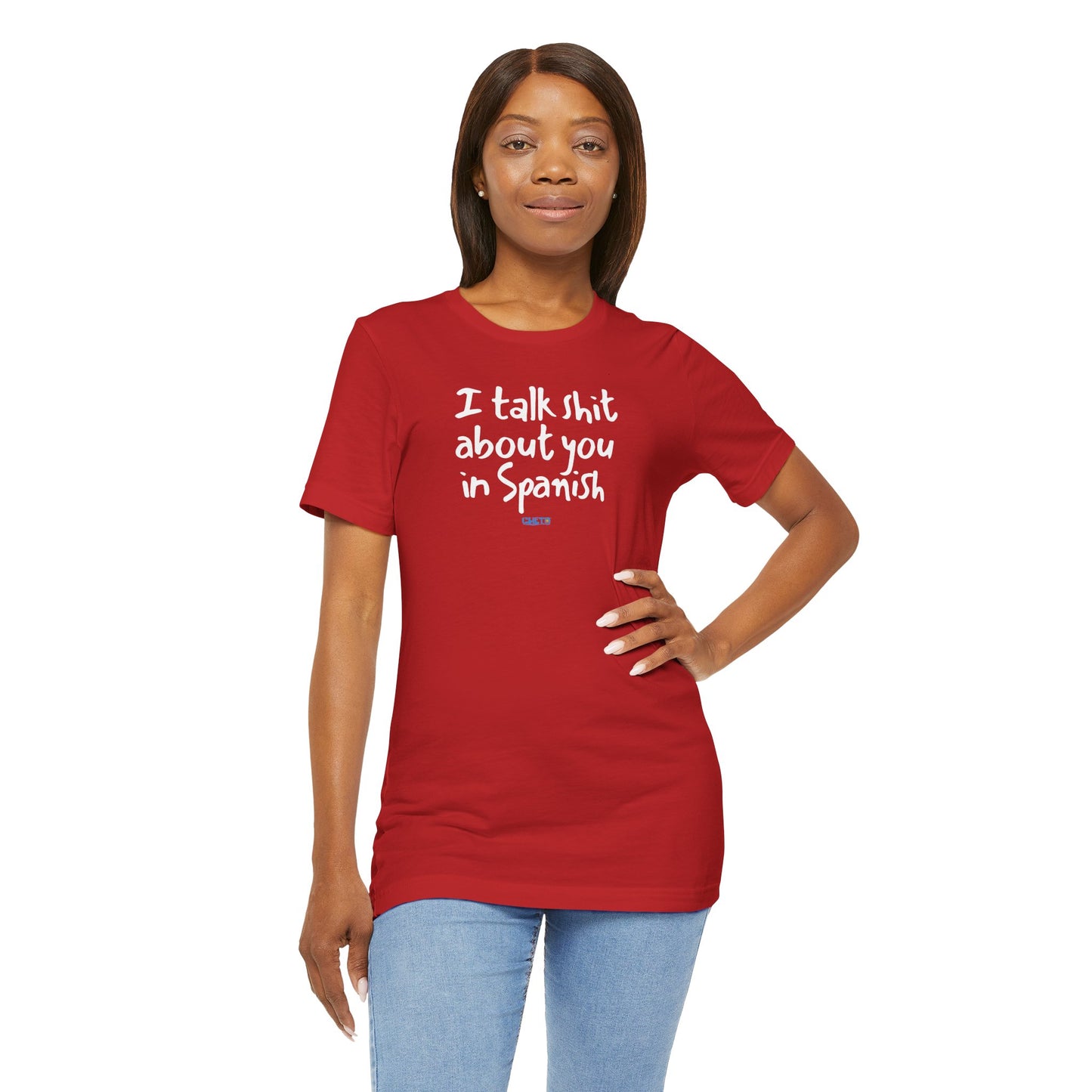 I talk shit about you in Spanish - Unisex Jersey Tee