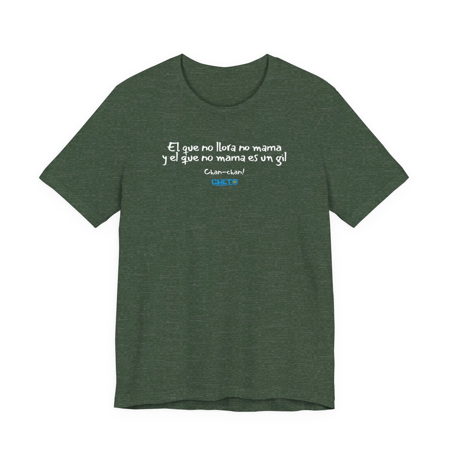 El que no llora no mama... - Unisex Jersey Tee
