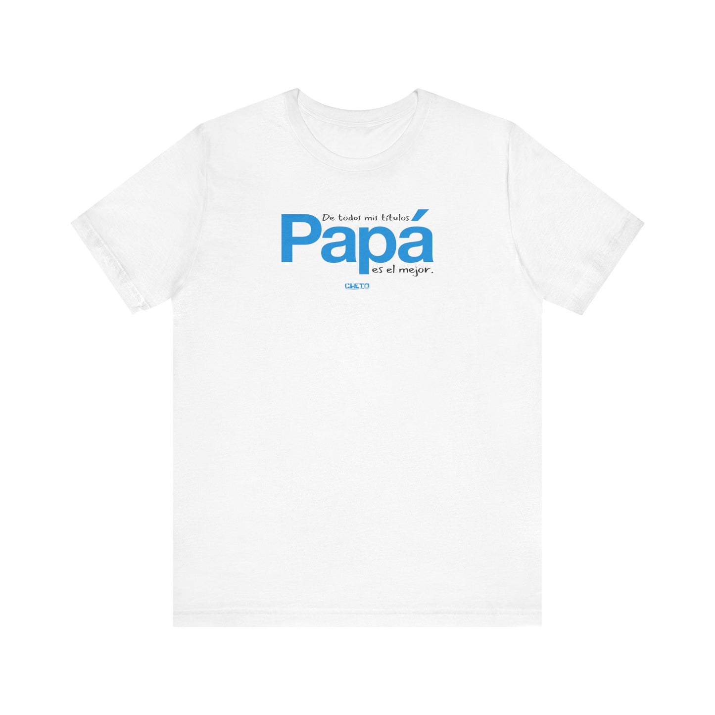 De todos mis títulos, Papá, es el mejor. - Unisex Jersey Tee