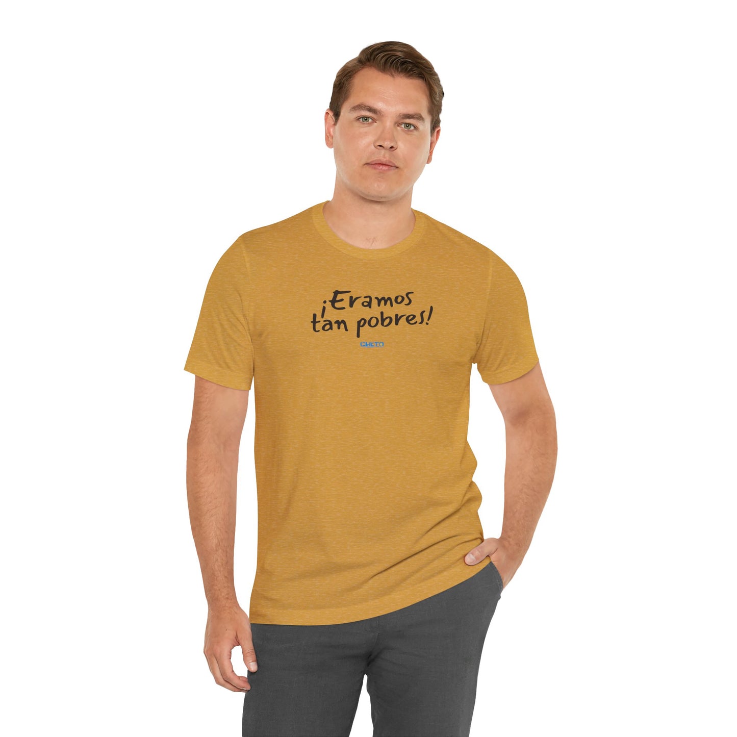 ¡Eramos tan pobres! - Unisex Jersey Tee