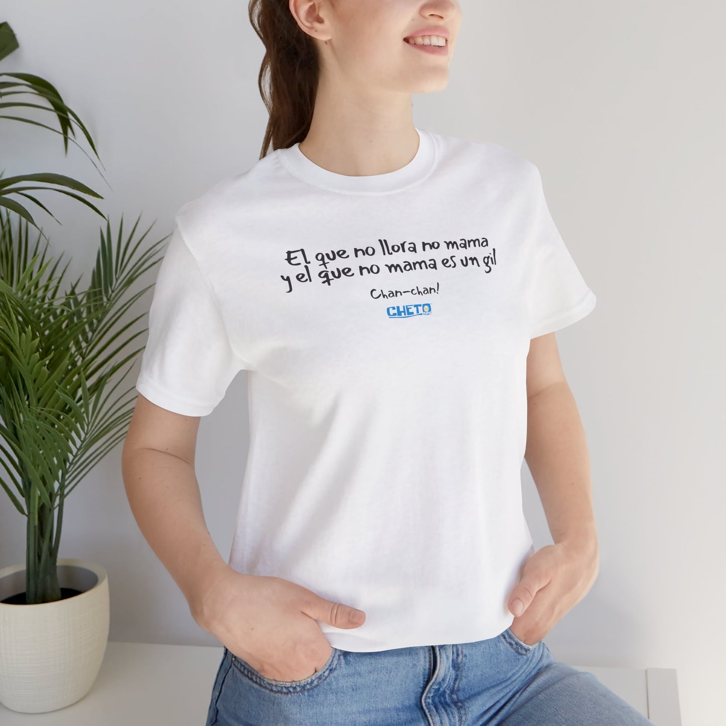 El que no llora no mama... - Unisex Jersey Tee