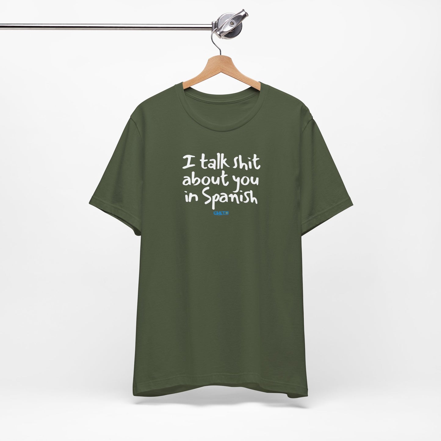 I talk shit about you in Spanish - Unisex Jersey Tee