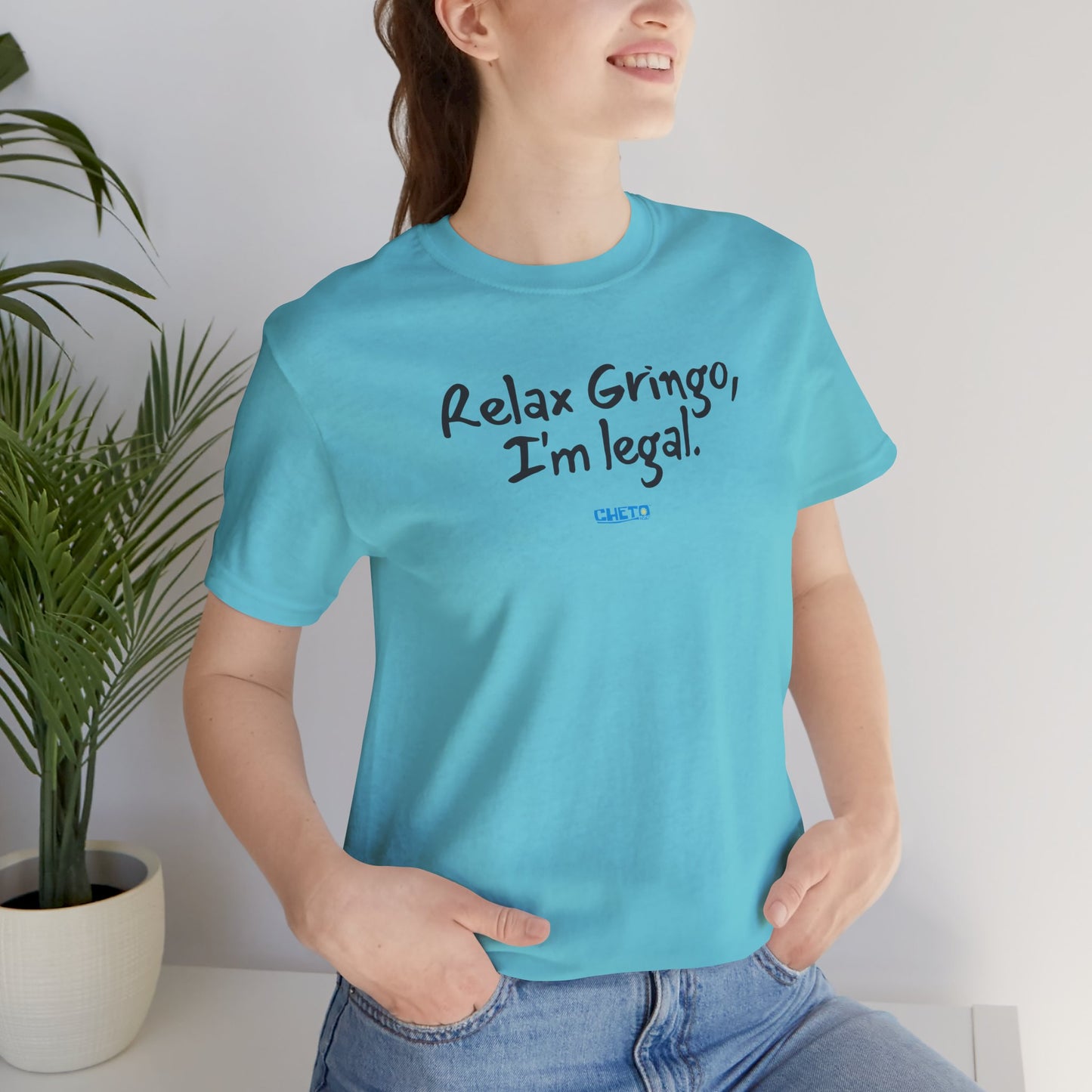 Relax Gringo, I’m Legal - Unisex Jersey Tee