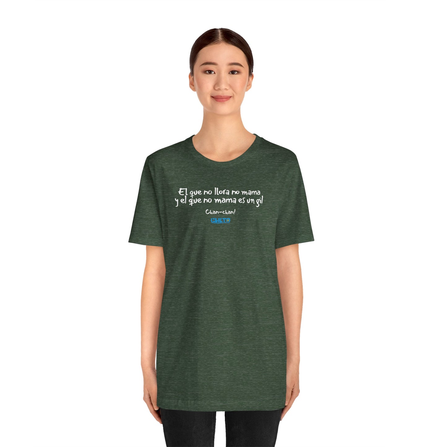 El que no llora no mama... - Unisex Jersey Tee