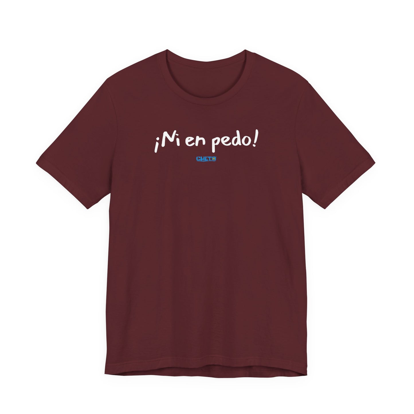 ¡Ni en pedo! Unisex Jersey Tee