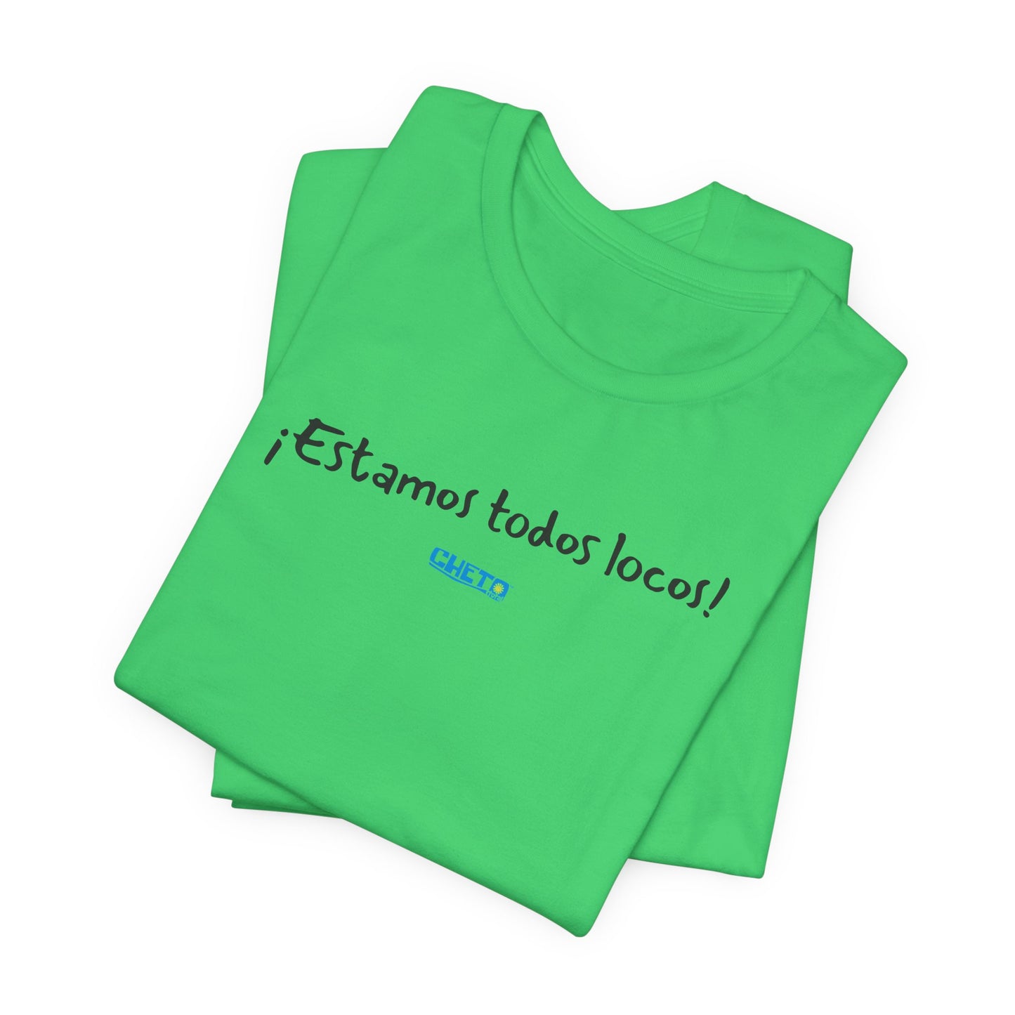 ¡Estamos todos locos! - Unisex Jersey Tee