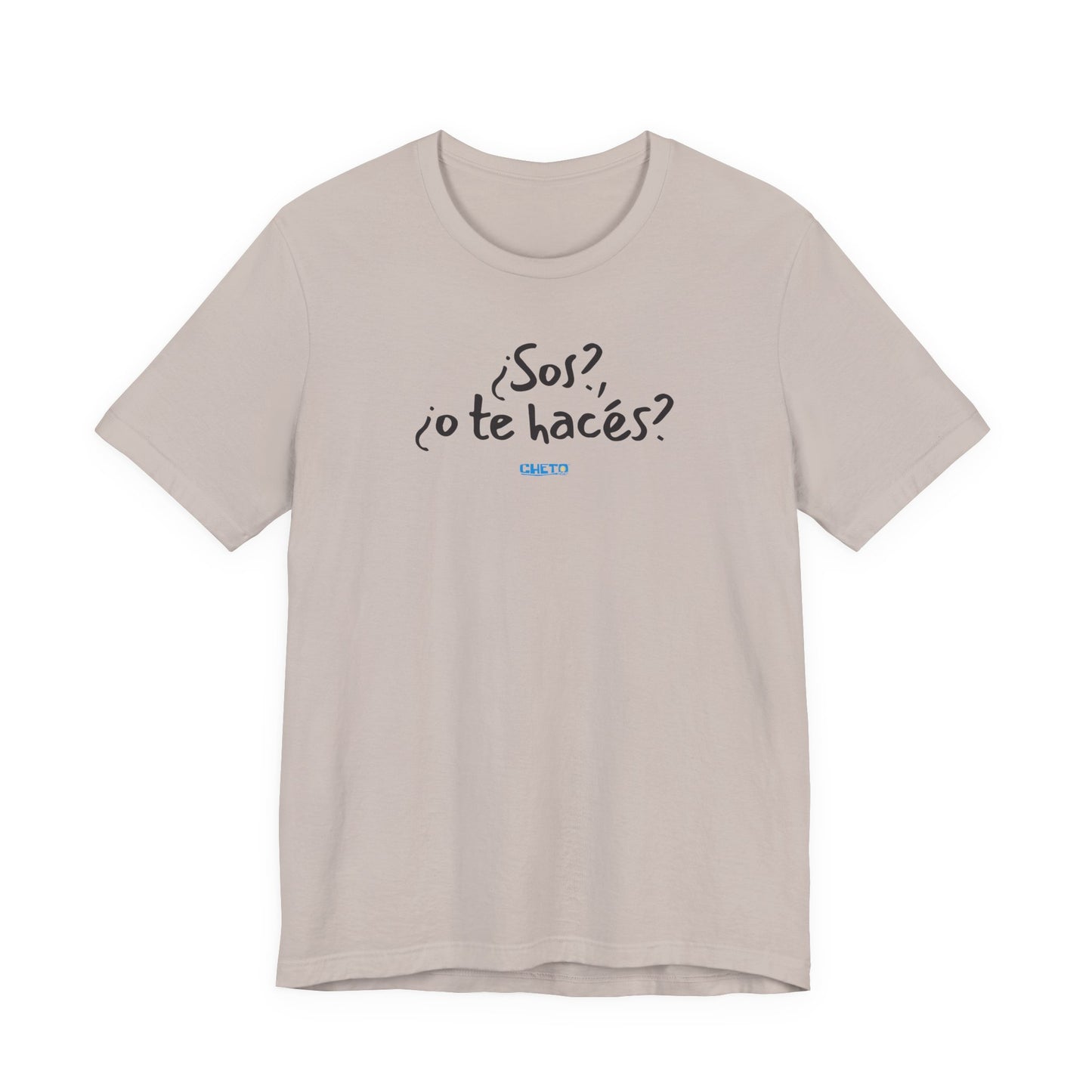 ¿Sos?, ¿o te hacés? - Unisex Jersey Tee