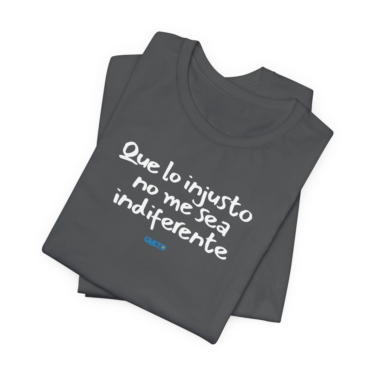 Que lo injusto no me sea indiferente Unisex Jersey Tee