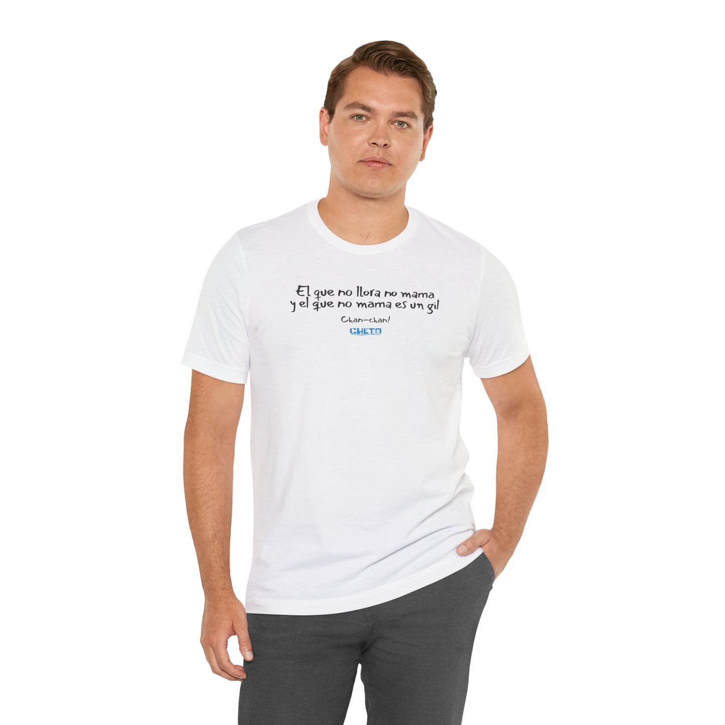 El que no llora no mama... - Unisex Jersey Tee