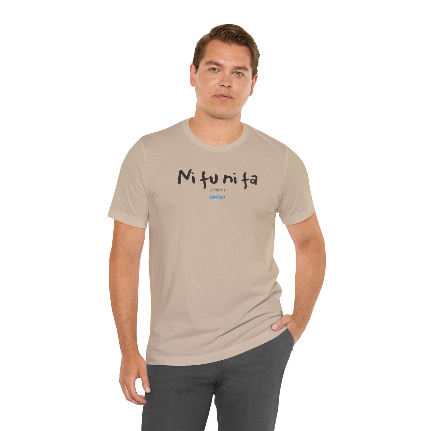 Ni fu ni fa - Unisex Jersey Tee