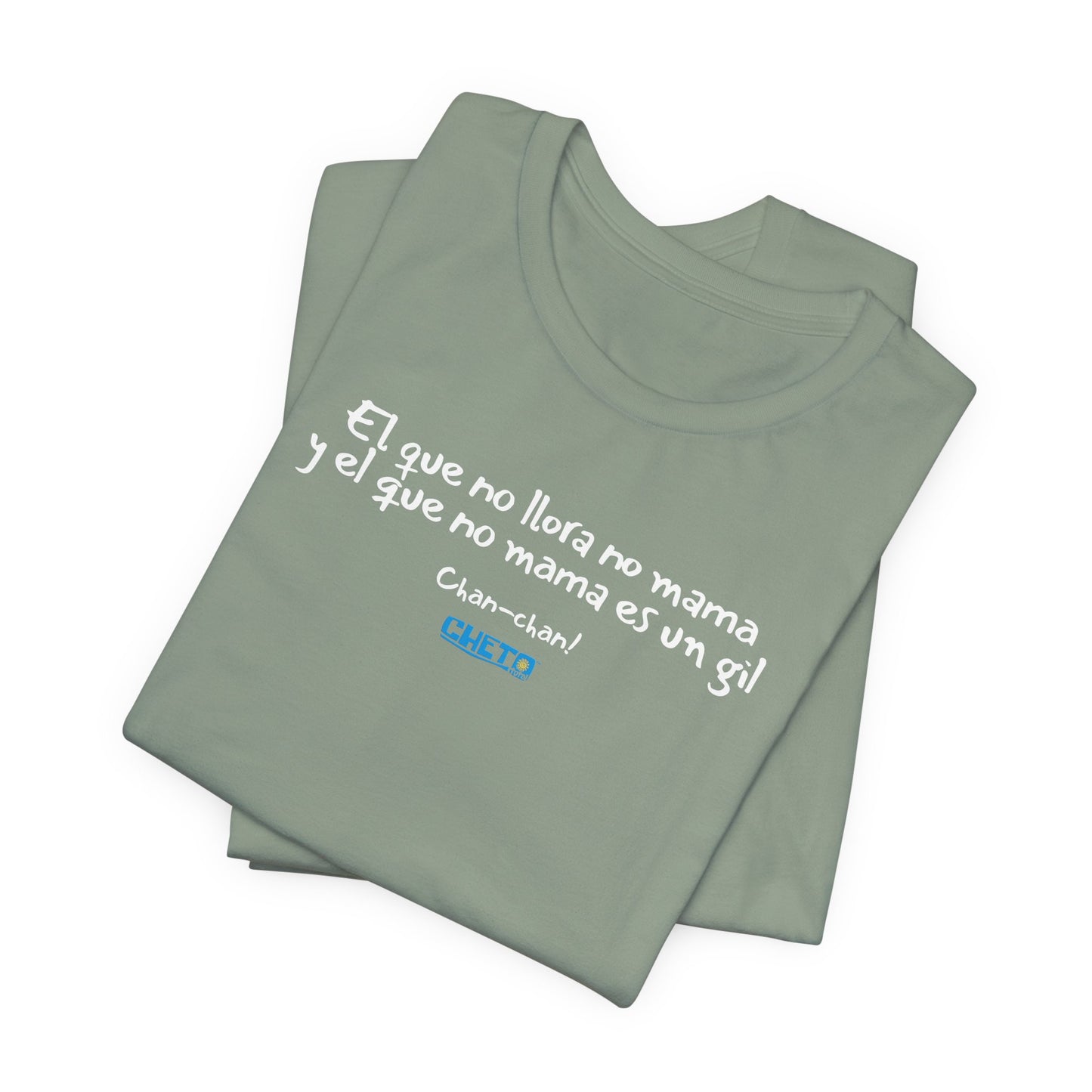 El que no llora no mama... - Unisex Jersey Tee