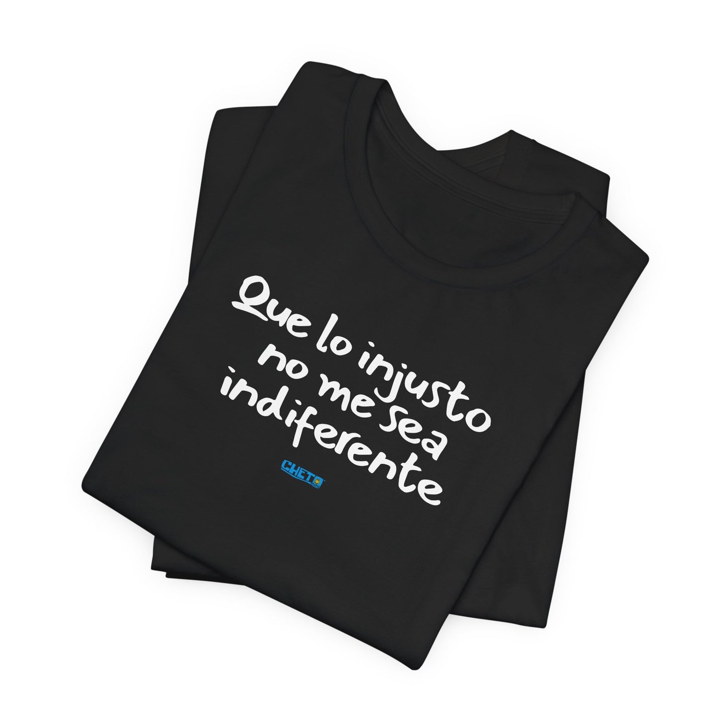 Que lo injusto no me sea indiferente Unisex Jersey Tee