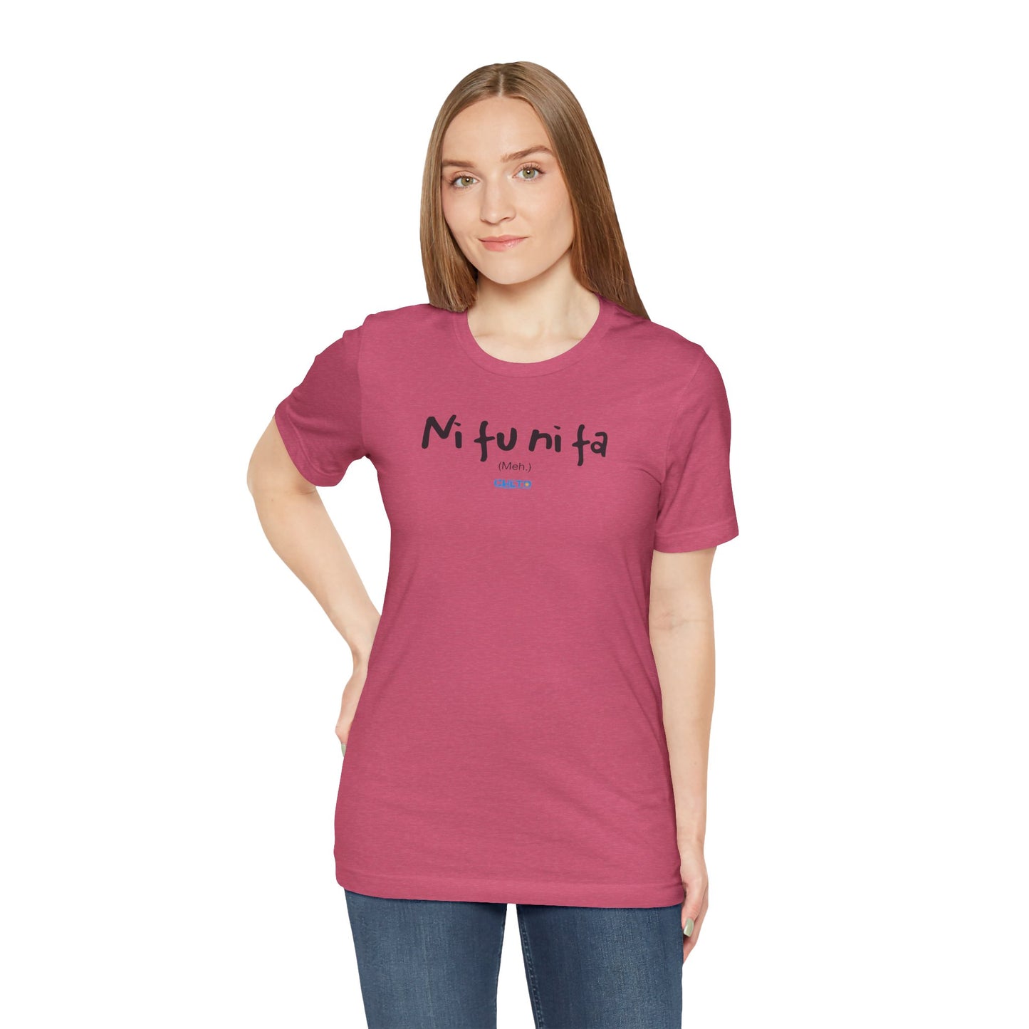 Ni fu ni fa - Unisex Jersey Tee