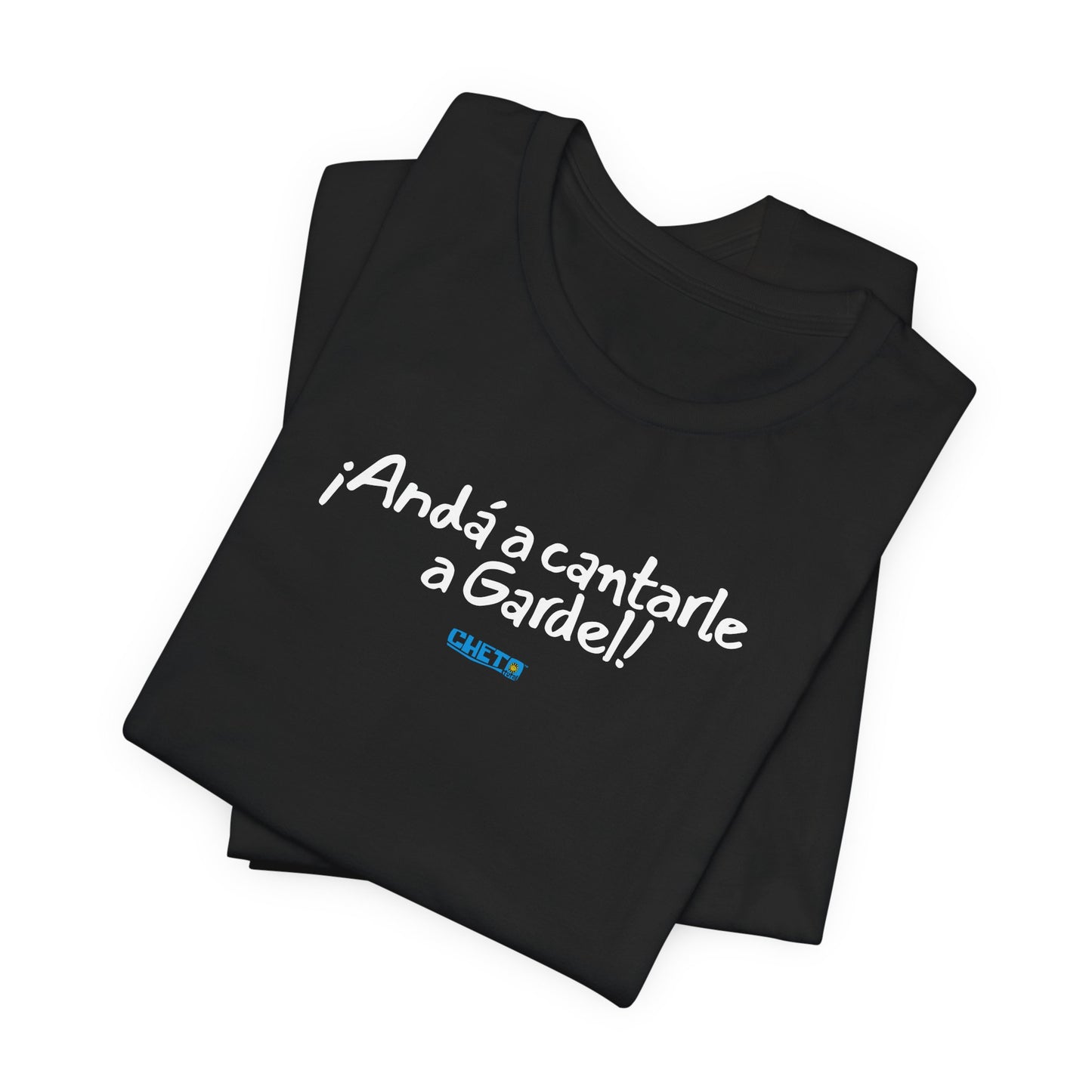 ¡Andá a cantarle a Gardel! - Unisex Jersey Tee