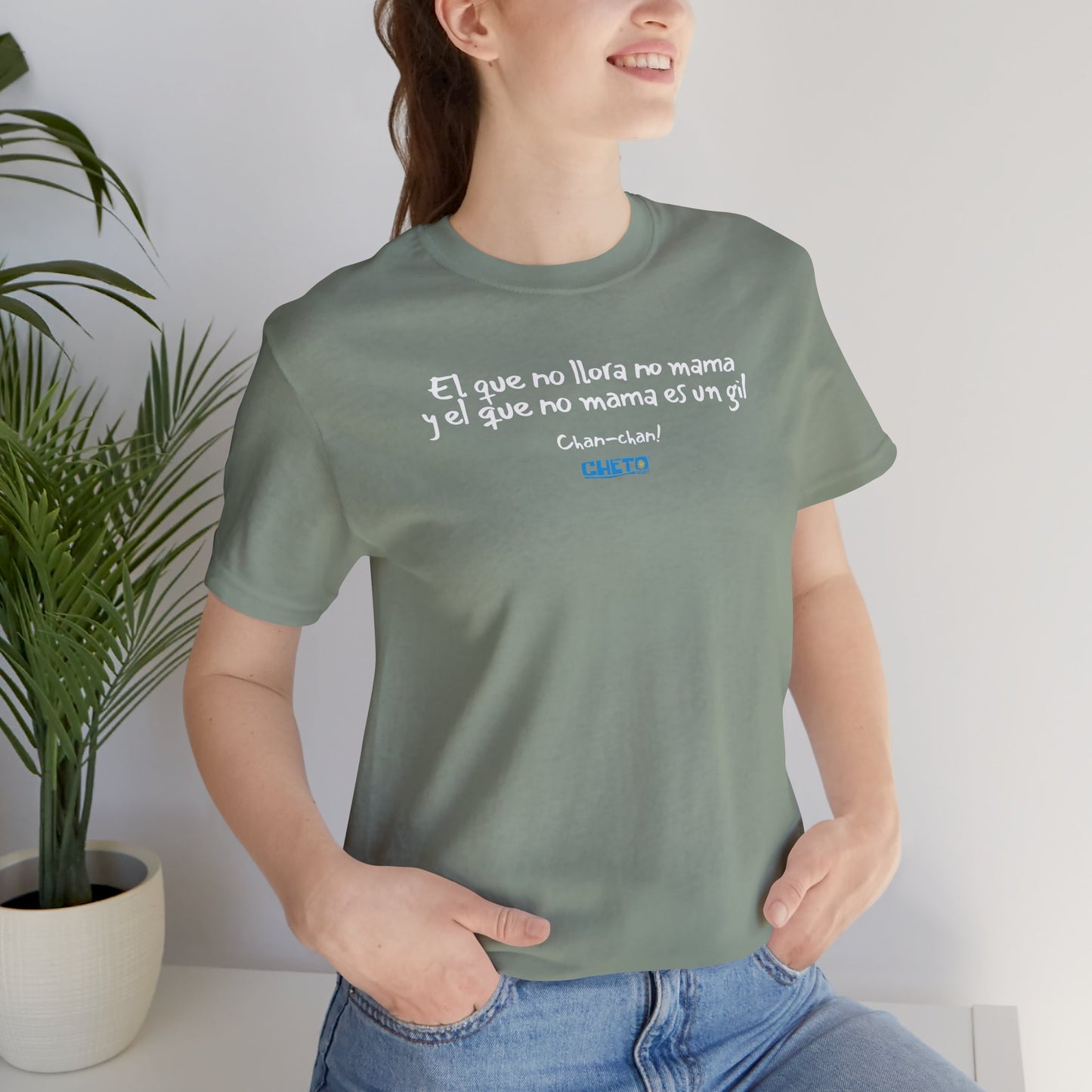 El que no llora no mama... - Unisex Jersey Tee
