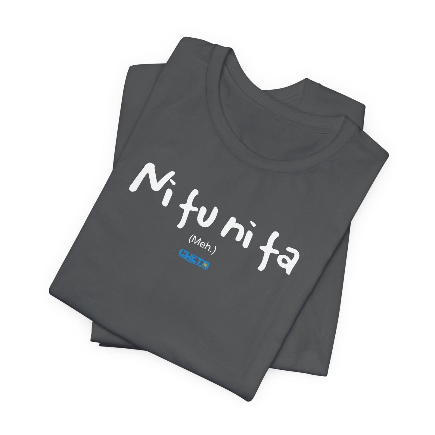 Ni fu ni fa - Unisex Jersey Tee