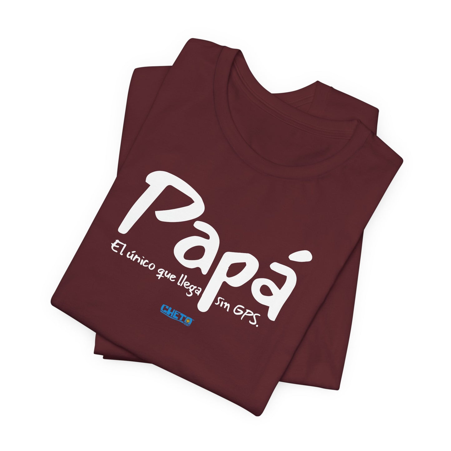 Papá. El único que llega sin GPS - Unisex Jersey Tee