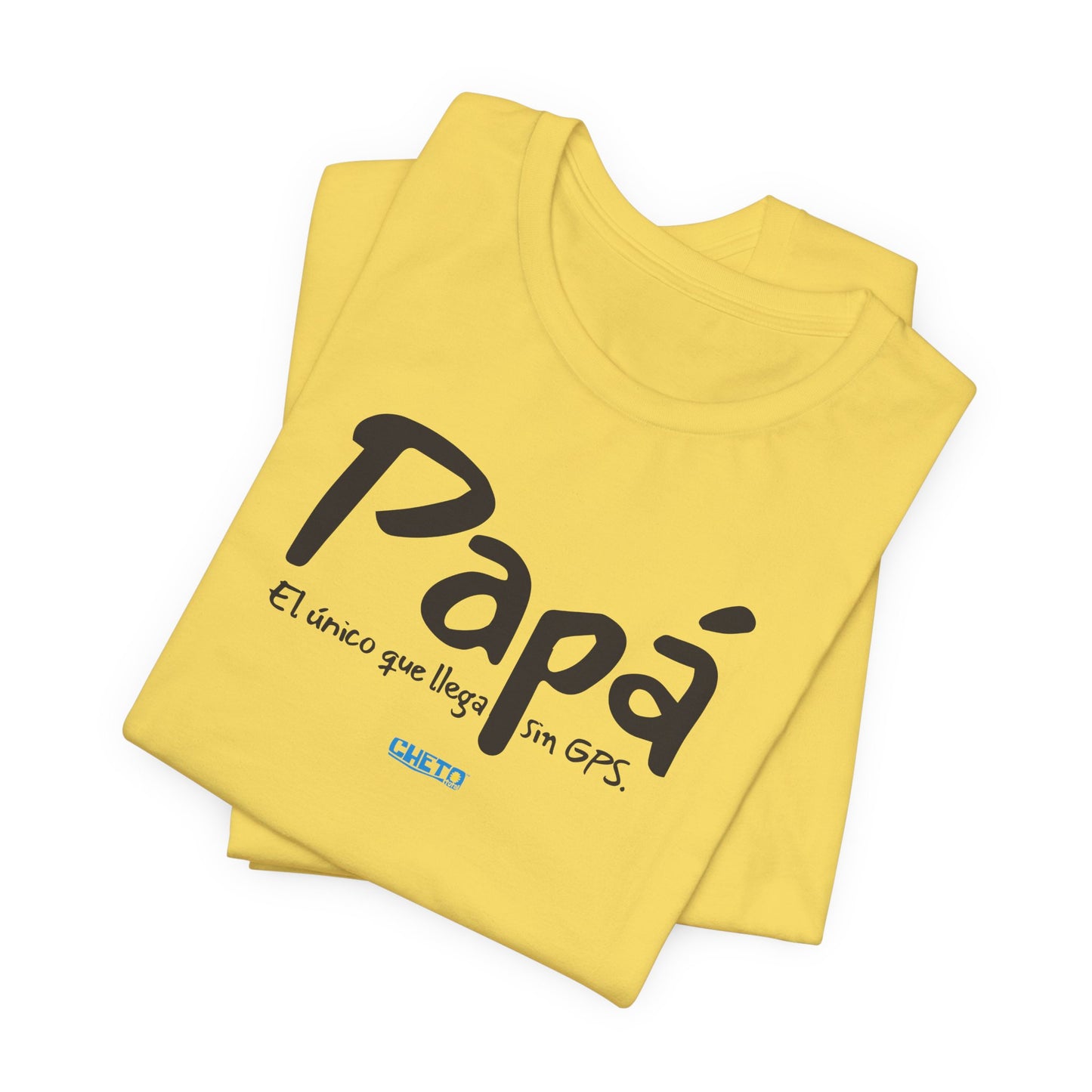 Papá. El único que llega sin GPS - Unisex Jersey Tee