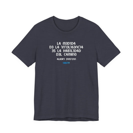 La medida de la inteligencia... - Unisex Jersey Tee
